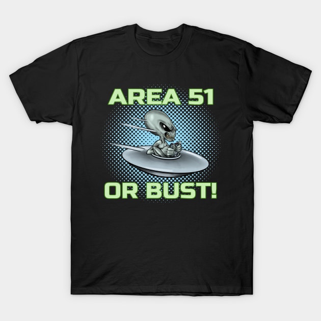 Alien UFO Area 51 or Bust! T-Shirt by Atomic Blizzard
